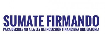Comienzan a juntar firmas para realizar plebiscito contra la ley de inclusión financiera obligatoria